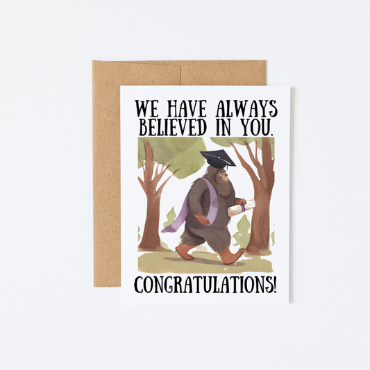 Bigfoot “We have always believed in you. Congratulations!” Graduation Card