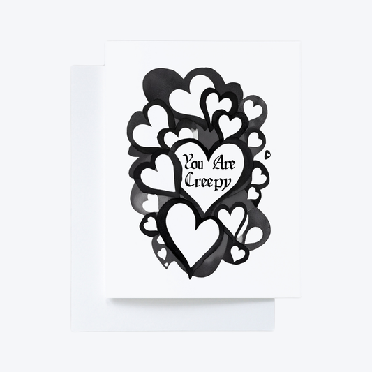 You are creepy - goth love card